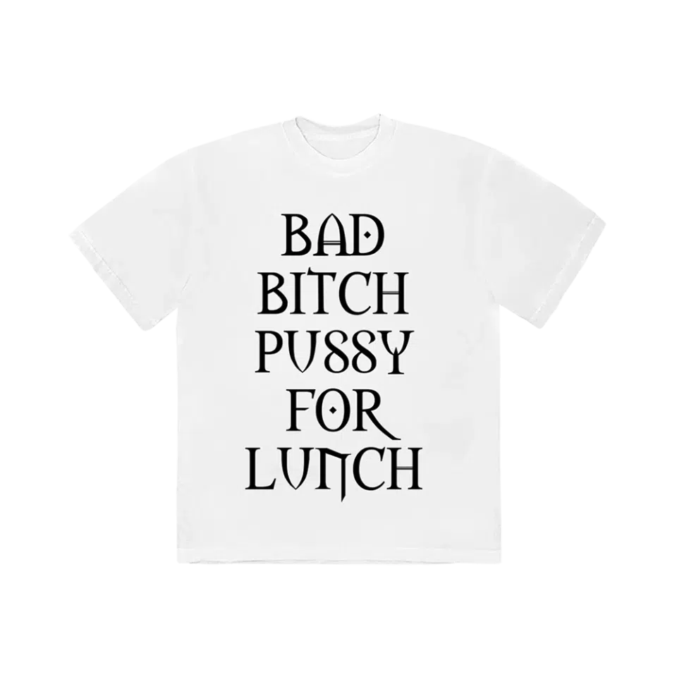 BAD BITCH PUSSY FOR LUNCH T-SHIRT (WHITE)