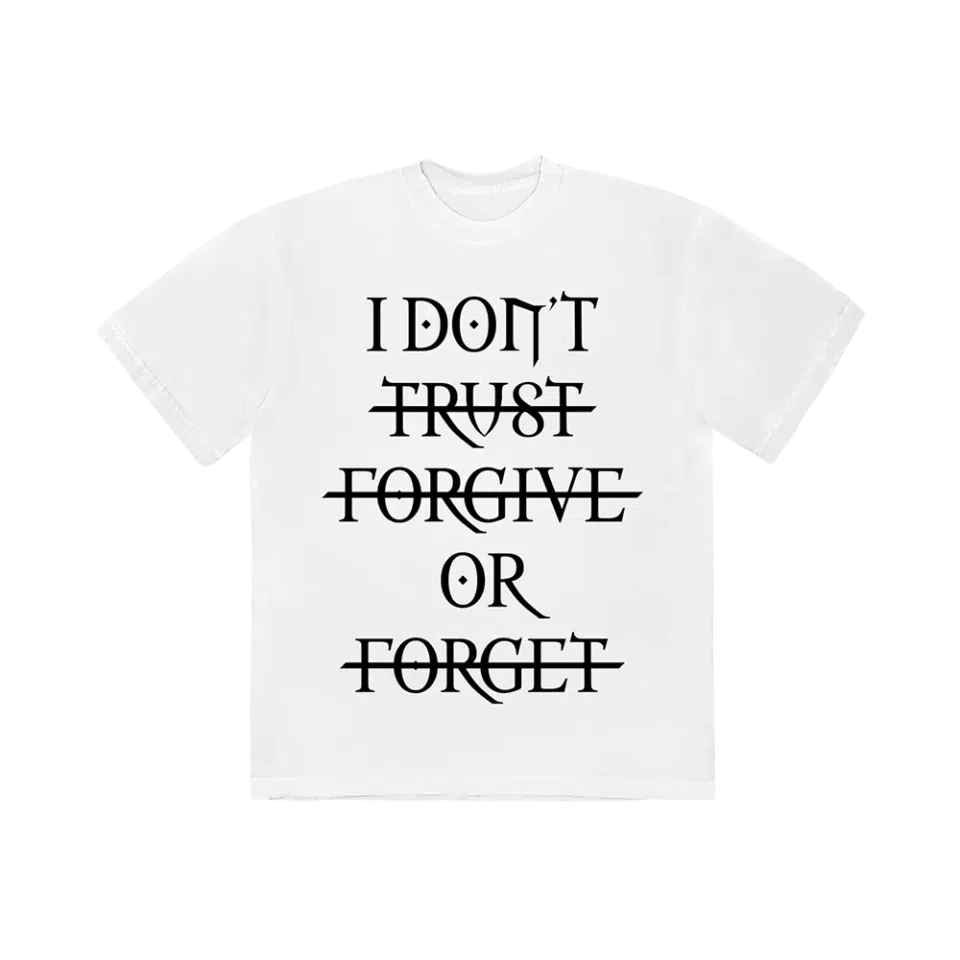 I DON'T TRUST FORGIVE OR FORGET T-SHIRT (WHITE)