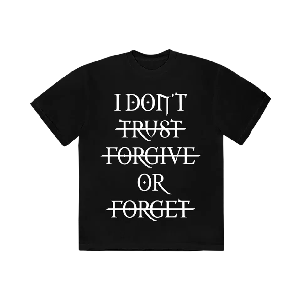 I DON'T TRUST FORGIVE OR FORGET T-SHIRT (BLACK)